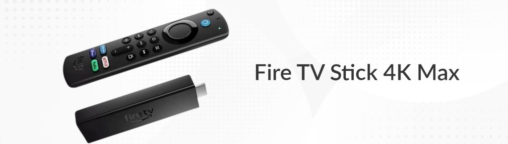 Fire TV Stick 4K Max